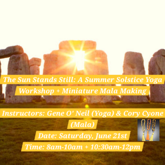 The Sun Stands Still: A Summer Solstice Yoga Workshop + Miniature Mala Workshop